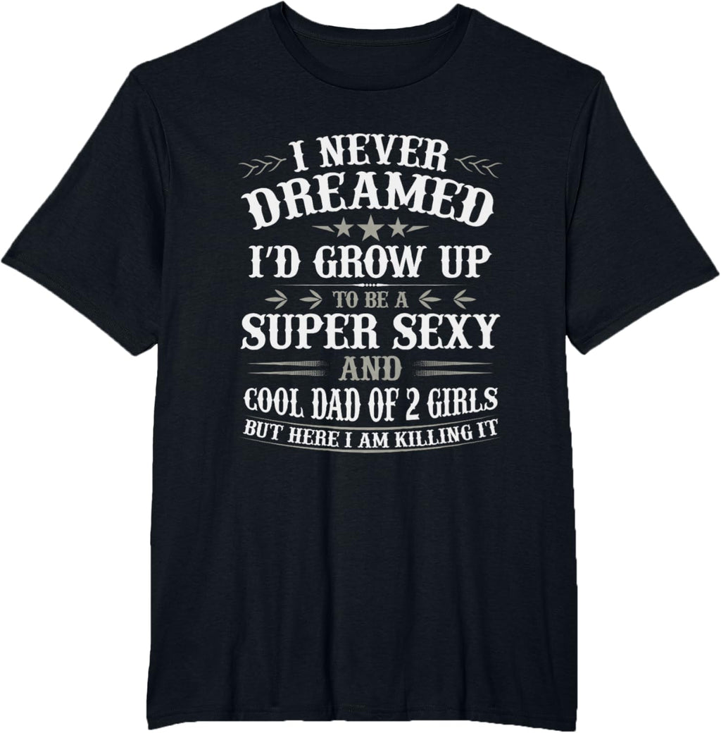 Fathers Day Shirt from Daughter Dad of 2 Girls Fathers Day