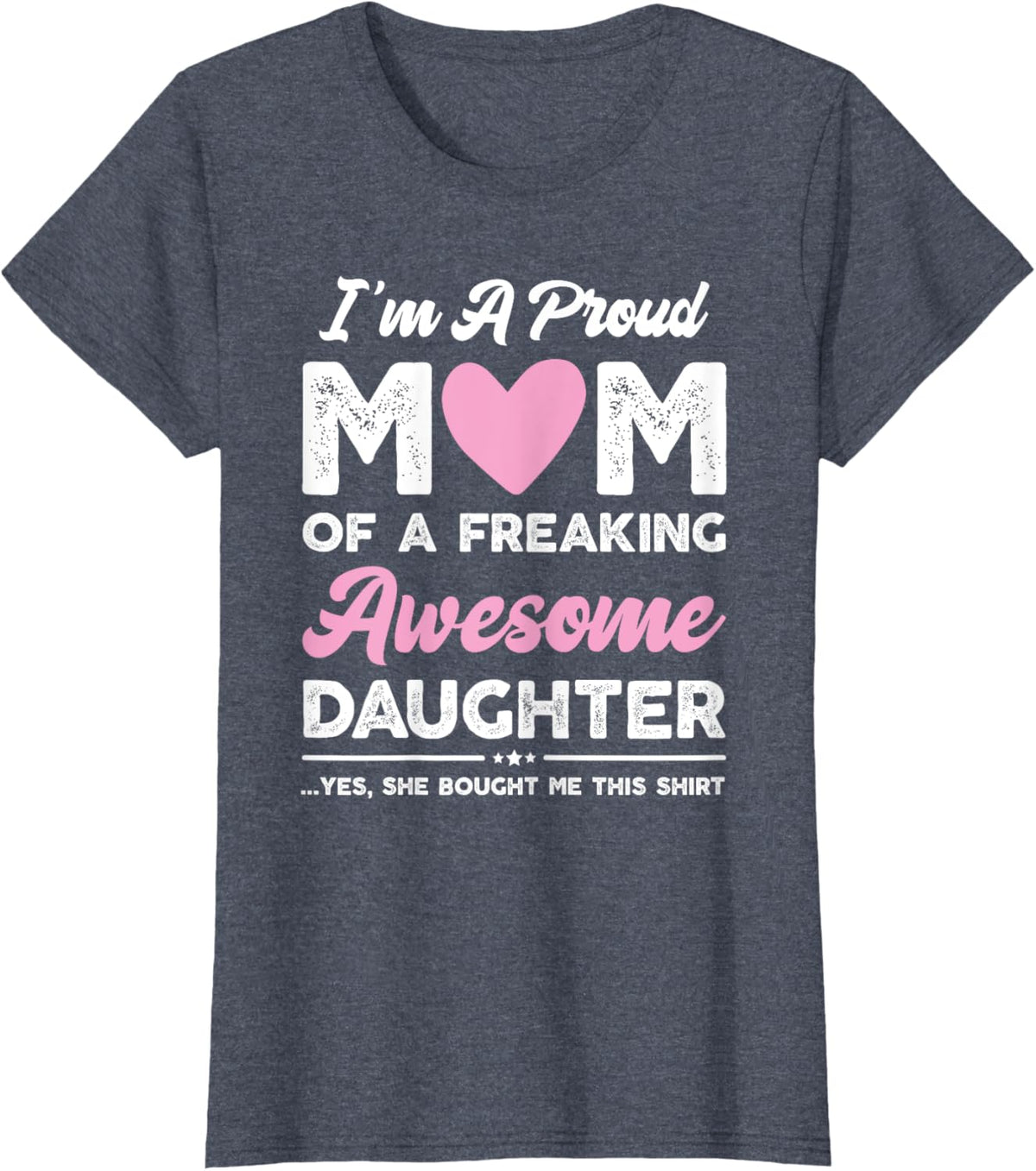 I'm A Proud Mom Gift From Daughter Funny Mothers Day Mother Shirt