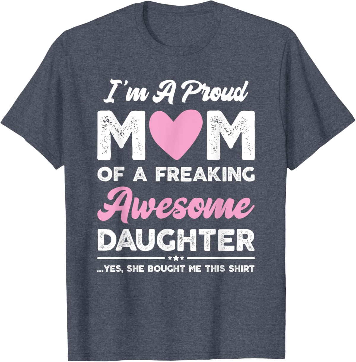 I'm A Proud Mom Gift From Daughter Funny Mothers Day Mother Shirt