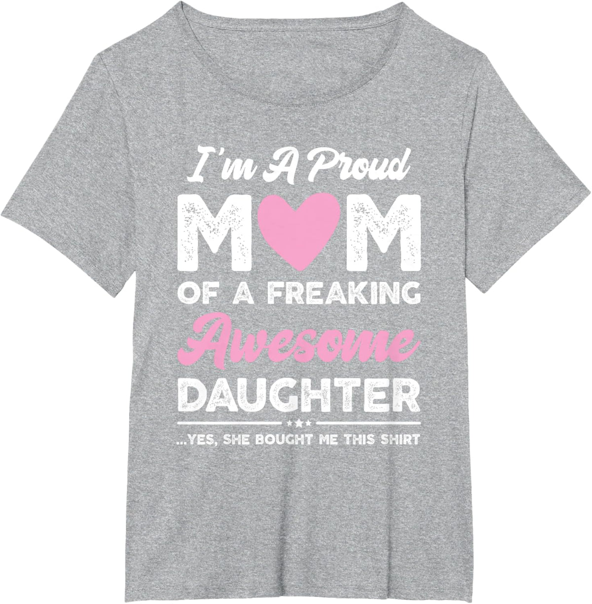 I'm A Proud Mom Gift From Daughter Funny Mothers Day Mother Shirt
