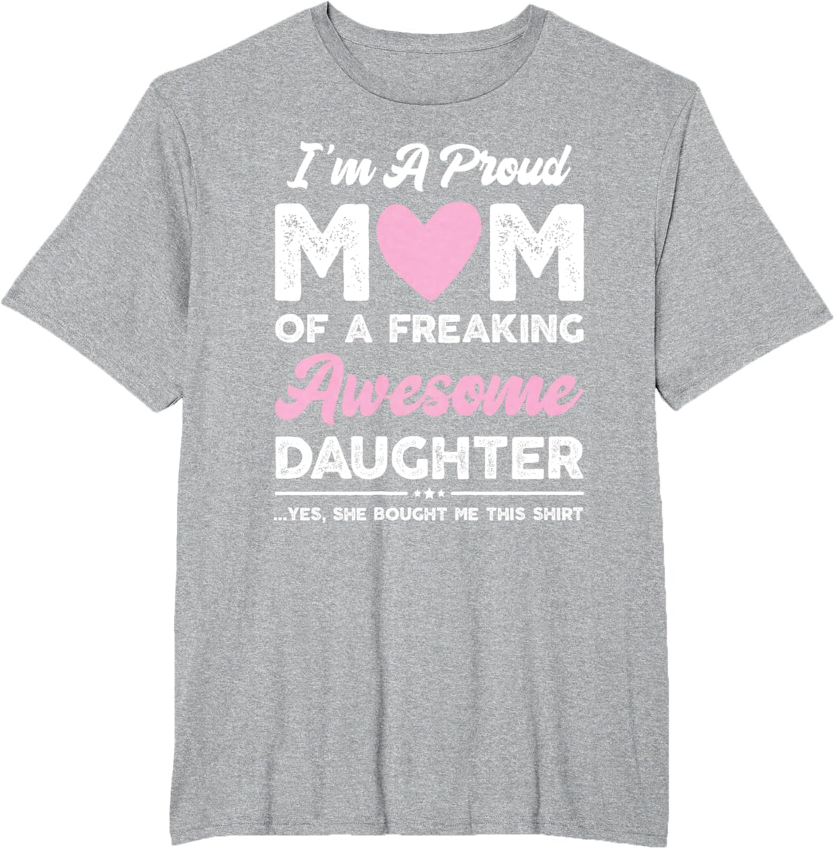 I'm A Proud Mom Gift From Daughter Funny Mothers Day Mother Shirt